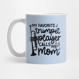 My Favorite Trumpet Player Calls Me Mom Marching Band Cute Funny Mug